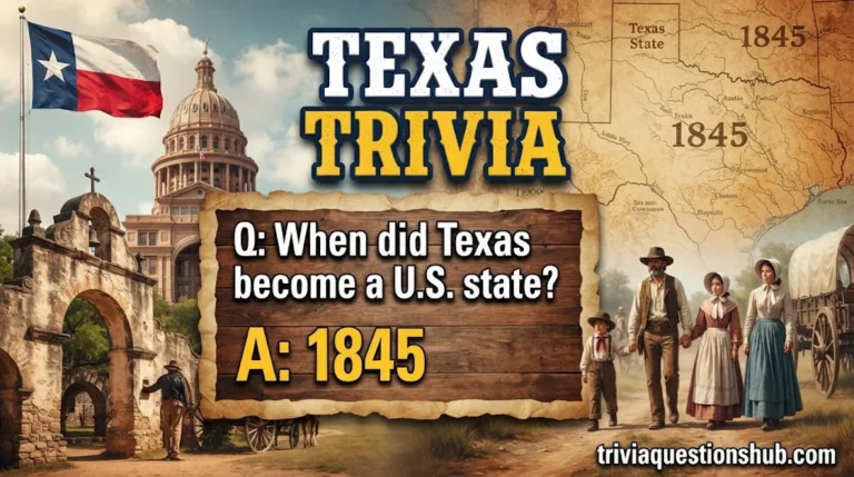 Texas History Trivia: 100+ Questions Every Texan Should Know